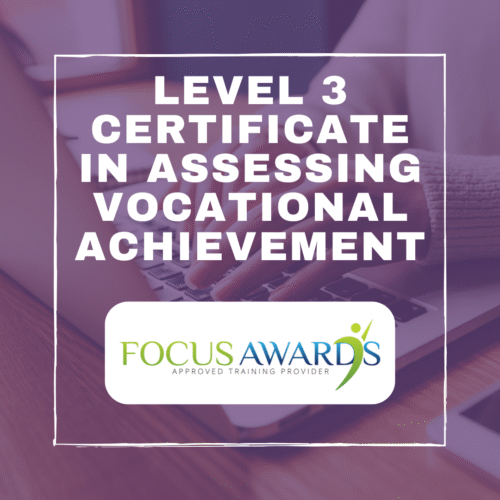 Level 3 Certificate in Assessing Vocational Achievement - Certified by Focus Awards