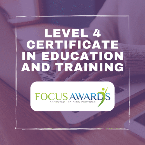 Level 4 Certificate in Education and Training - Certified by Focus Awards