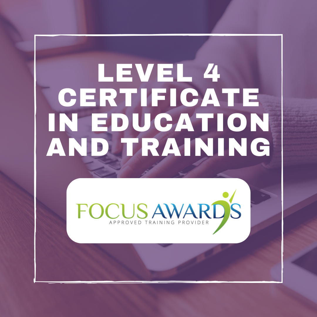 Level 4 Certificate in Education and Training - Certified by Focus Awards