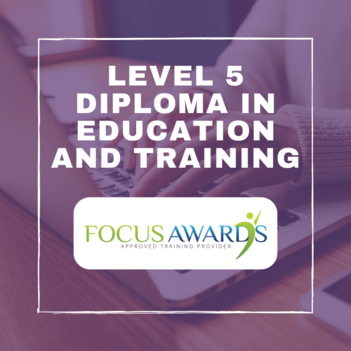 Level 5 Diploma in Education and Training - Certified by Focus Awards